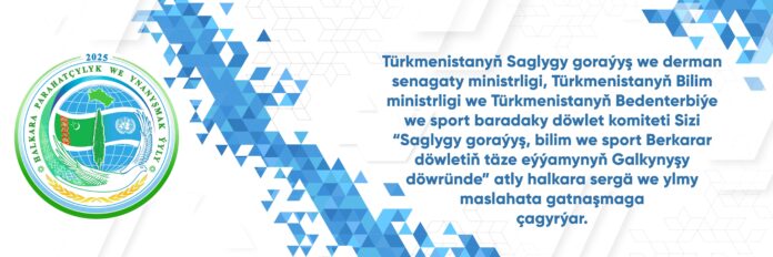 “Saglygy goraýyş, bilim we sport Berkarar döwletiň täze eýýamynyň Galkynyşy döwründe”